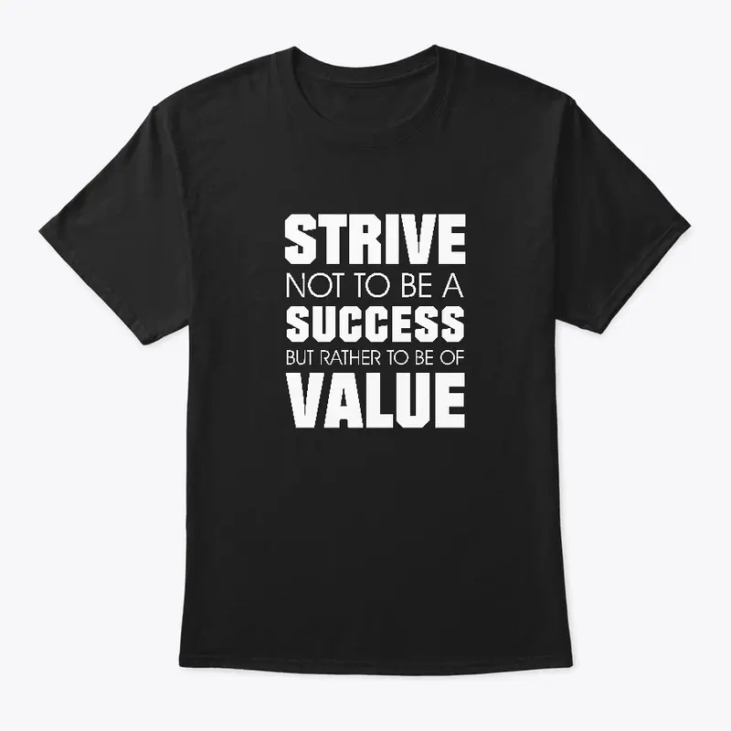 Strive Not To Be A Success