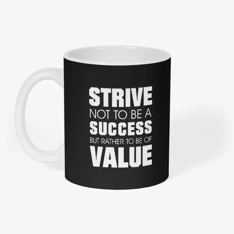 Strive Not To Be A Success